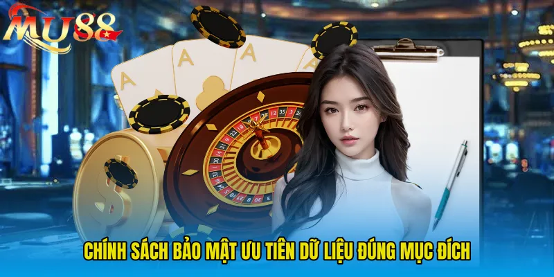 Chính Sách Bảo Mật ưu tiên dữ liệu đúng mục đích