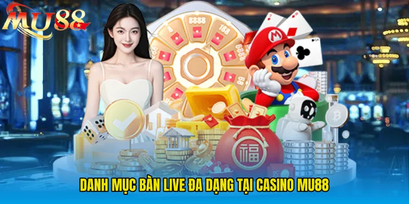 Danh mục bàn live đa dạng tại Casino MU88