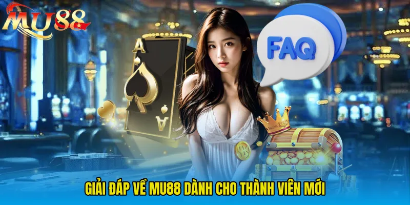 Giải đáp về MU88 dành cho thành viên mới