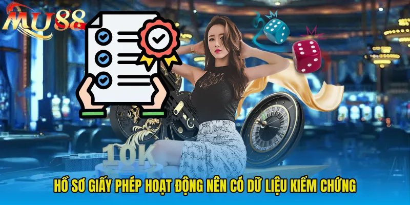 Hồ sơ Giấy Phép Hoạt Động nên có dữ liệu kiểm chứng