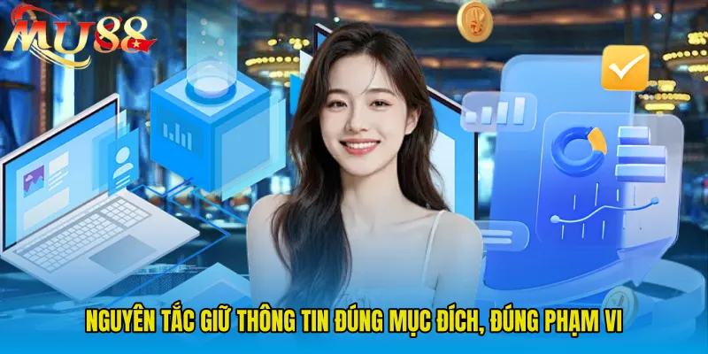 Nguyên tắc giữ thông tin đúng mục đích, đúng phạm vi