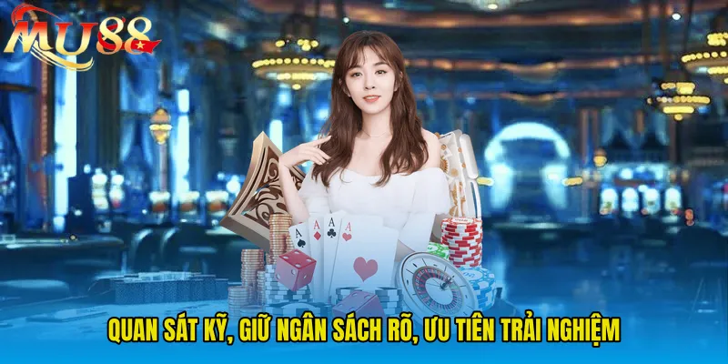 Quan sát kỹ, giữ ngân sách rõ, ưu tiên trải nghiệm